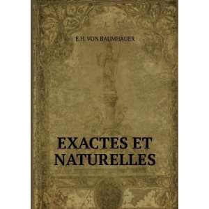  EXACTES ET NATURELLES: E.H. VON BAUMHAUER: Books