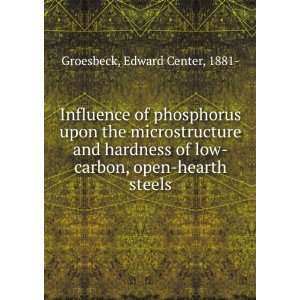   of low carbon, open hearth steels,: Edward Center Groesbeck: Books