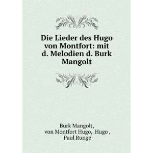  des Hugo von Montfort: mit d. Melodien d. Burk Mangolt: von Montfort 