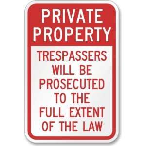 Private Property Trespassers Will Be Prosecuted To The Full Extent Of 