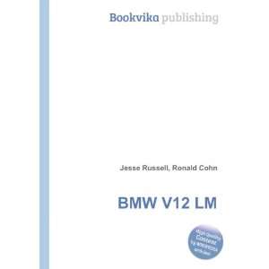  BMW V12 LM: Ronald Cohn Jesse Russell: Books