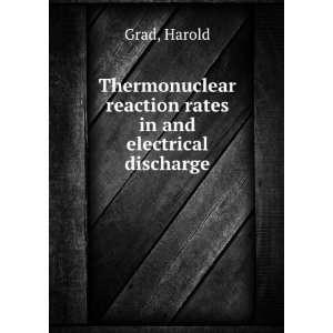  Thermonuclear reaction rates in and electrical discharge 