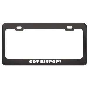 Got Bitpop? Music Musical Instrument Black Metal License Plate Frame 