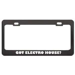 Got Electro House? Music Musical Instrument Black Metal License Plate 