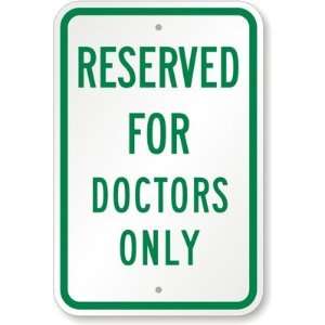  Reserved For Doctors Only Engineer Grade Sign, 18 x 12 