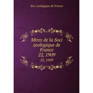 Mires de la Soci zoologique de France. 22, 1909: Soci zoologique de 