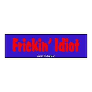   Fricken Idiot   funny bumper stickers (Large 14x4 inches): Automotive