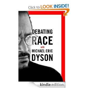Debating Race Michael Eric Dyson  Kindle Store