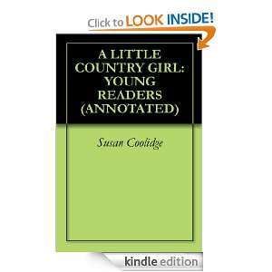 LITTLE COUNTRY GIRL:YOUNG READERS (ANNOTATED): Susan Coolidge, TLC 