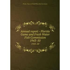 Florida Game and Fresh Water Fish Commission. 1943 50: Florida. Game 