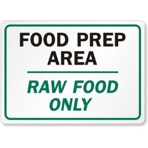  Food Prep Area Raw Food Only Plastic Sign, 14 x 10 