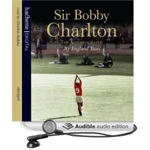  My England Years (Audible Audio Edition) Bobby Charlton 