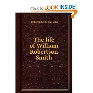  The life of William Robertson Smith J Sutherland 1846 