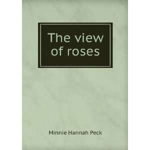  The view of roses Minnie Hannah Peck Books