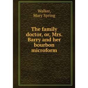   , or, Mrs. Barry and her bourbon microform: Mary Spring Walker: Books