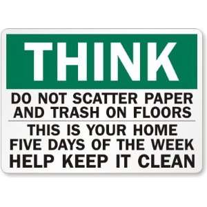  Think Do Not Scatter Paper and Trash On Floors This Is 