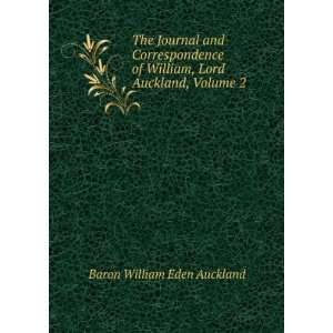   William, Lord Auckland, Volume 2 Baron William Eden Auckland Books