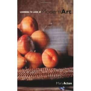    Learning to Look at Modern Art [Paperback] Mary Acton Books