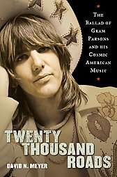 Twenty Thousand Roads The Ballad of Gram Parsons and His Cosmic 