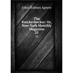   : Or, New York Monthly Magazine. 25: John Holmes Agnew: Books