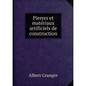   et matÃ©riaux artificiels de construction Albert Granger Books