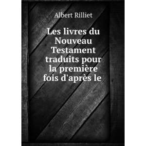   pour la premiÃ¨re fois daprÃ¨s le .: Albert Rilliet: Books