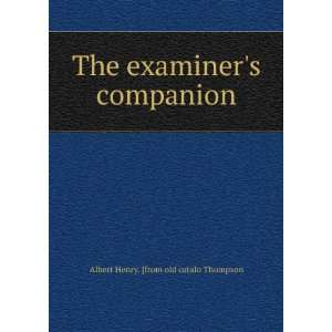  examiners companion: Albert Henry. [from old catalo Thompson: Books