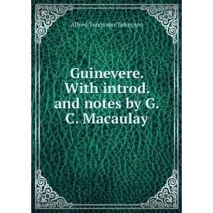   introd. and notes by G.C. Macaulay Alfred Tennyson Tennyson Books