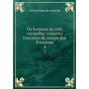   historico do tempo dos francezes. 4 Carlos Pinto de Almeida Books