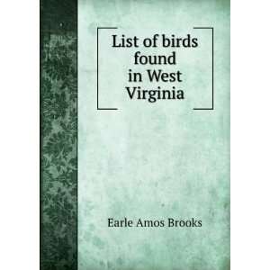    List of birds found in West Virginia Earle Amos Brooks Books