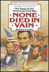   None Died in Vain The Saga of the American Civil War 