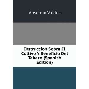   Beneficio Del Tabaco (Spanish Edition): Anselmo Valdes: Books