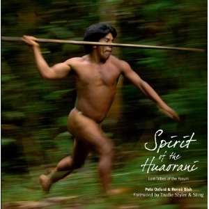   Huaorani: Lost Tribes of the Yasuni [Hardcover]: Pete Oxford: Books