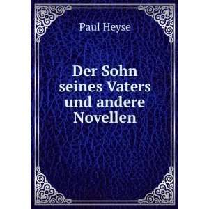  Der Sohn seines Vaters und andere Novellen: Paul Heyse 