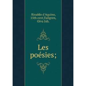   Les poÃ©sies;: 15th cent,Tallgren, Oiva Joh. Rinaldo dAquino: Books