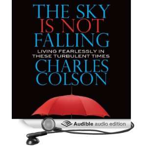 The Sky Is Not Falling: Living Fearlessly in These Turbulent Times