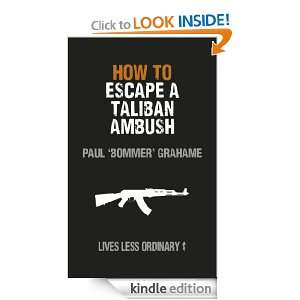 How to Escape a Taliban Ambush (Lives Less Ordinary) Paul Grahame 