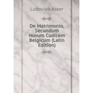   Codicem Belgicum (Latin Edition) Ludovico Asser  Books