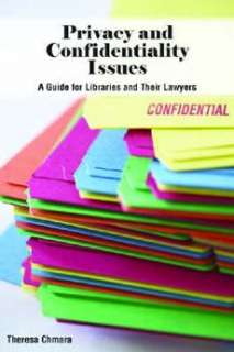 Privacy and Confidentiality Issues: A Guide for Librari 9780838909706 