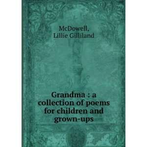   of poems for children and grown ups Lillie Gilliland. McDowell Books