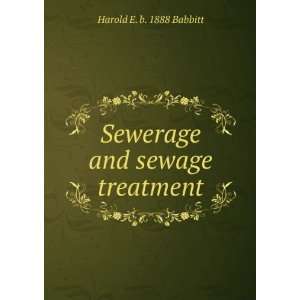    Sewerage and sewage treatment Harold E. b. 1888 Babbitt Books