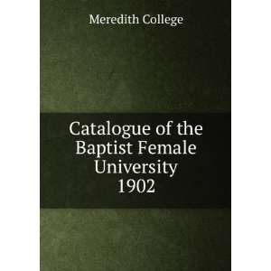   of the Baptist Female University. 1902: Meredith College: Books