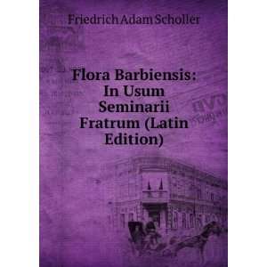   Usum Seminarii Fratrum (Latin Edition) Friedrich Adam Scholler Books