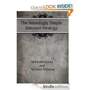 The Amazingly Simple Internet Strategy: Mark Hendricks and Michael 