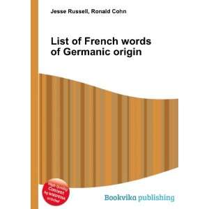  List of French words of Germanic origin: Ronald Cohn Jesse 