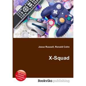  X Squad Ronald Cohn Jesse Russell Books