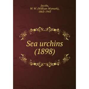 Sea urchins (1898): W. W. (William Wymark), 1863 1943 Jacobs 