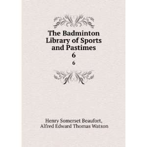   Alfred Edward Thomas Watson Henry Somerset Beaufort: Books