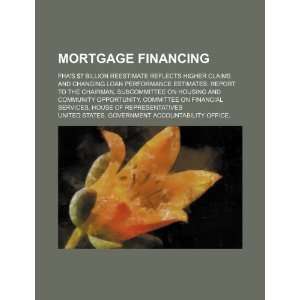 Mortgage financing: FHAs $7 billion reestimate reflects higher claims 