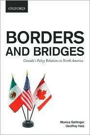 Borders and Bridges Canadas Policy Relations in North America 
